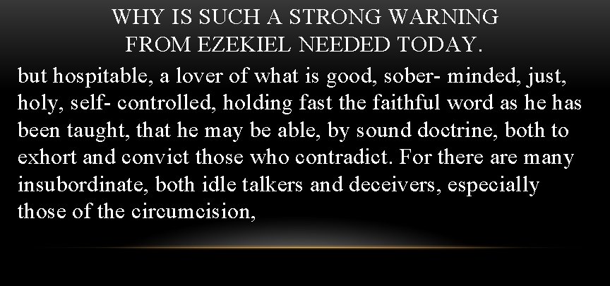 WHY IS SUCH A STRONG WARNING FROM EZEKIEL NEEDED TODAY. but hospitable, a lover