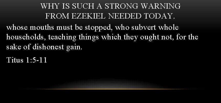 WHY IS SUCH A STRONG WARNING FROM EZEKIEL NEEDED TODAY. whose mouths must be