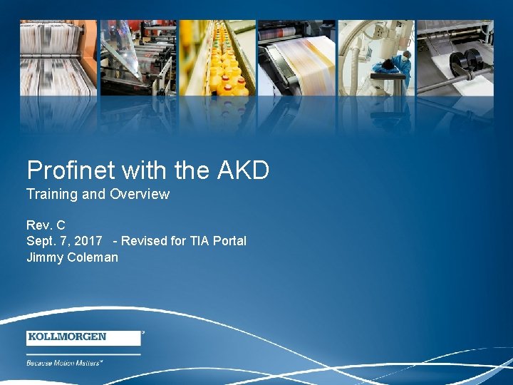 Profinet with the AKD Training and Overview Rev. C Sept. 7, 2017 - Revised