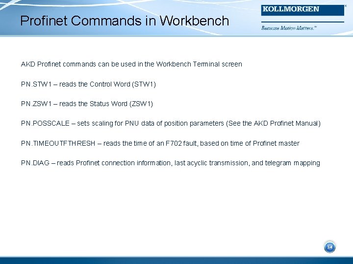 Profinet Commands in Workbench AKD Profinet commands can be used in the Workbench Terminal
