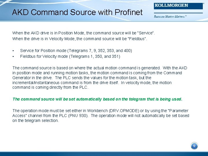 AKD Command Source with Profinet When the AKD drive is in Position Mode, the
