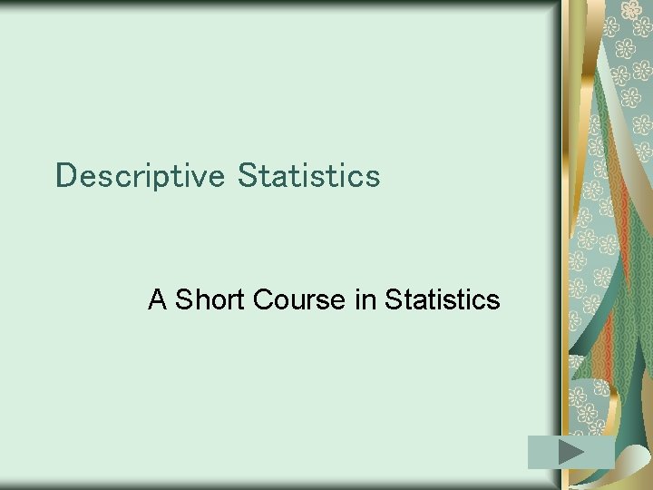 Descriptive Statistics A Short Course in Statistics 