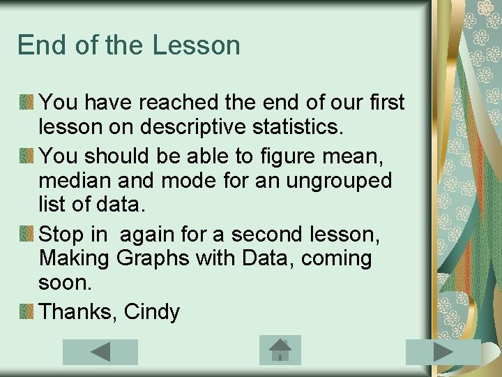 End of the Lesson You have reached the end of our first lesson on