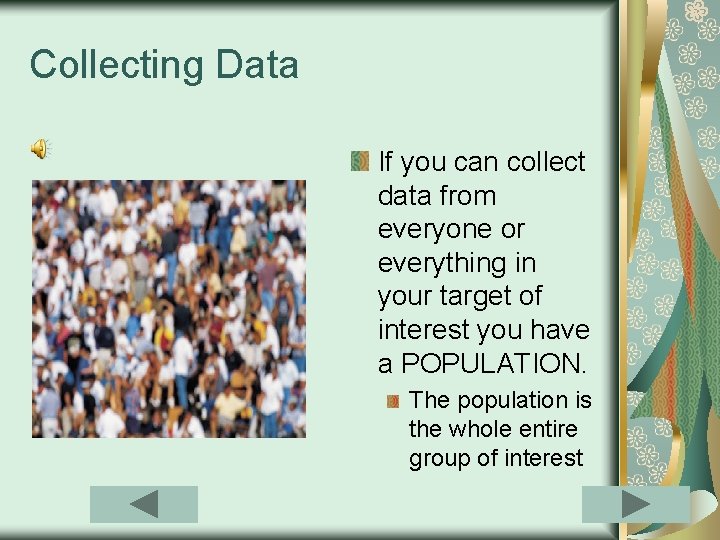 Collecting Data If you can collect data from everyone or everything in your target