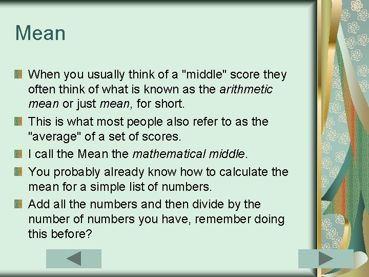 Mean When you usually think of a "middle" score they often think of what