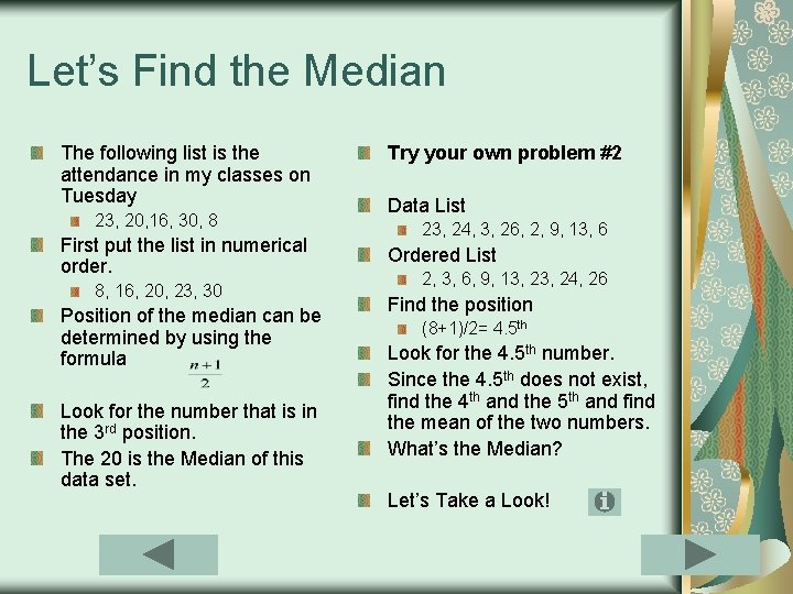 Let’s Find the Median The following list is the attendance in my classes on