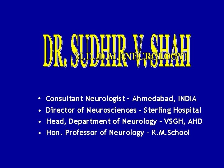  • Consultant Neurologist - Ahmedabad, INDIA • Director of Neurosciences – Sterling Hospital