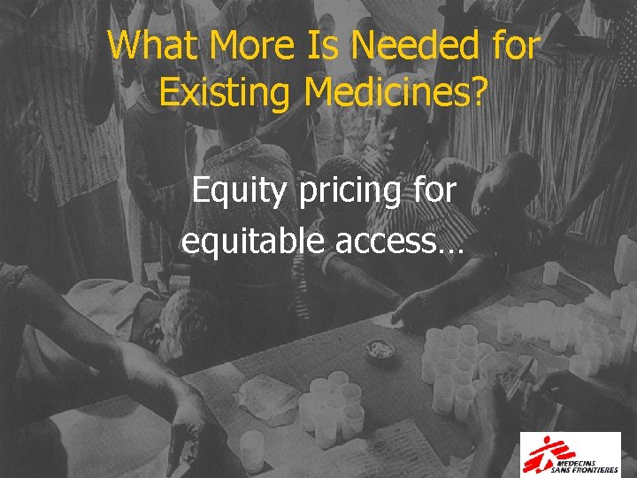 What More Is Needed for Existing Medicines? Equity pricing for equitable access… 
