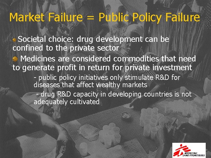 Market Failure = Public Policy Failure Societal choice: drug development can be confined to