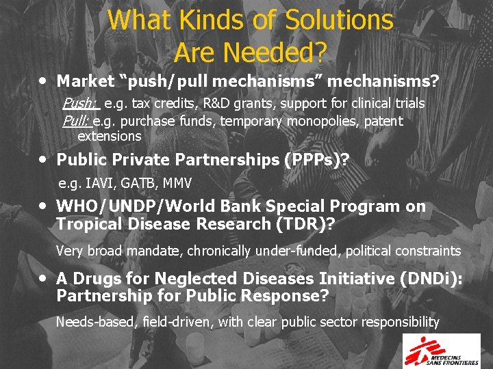 What Kinds of Solutions Are Needed? • Market “push/pull mechanisms” mechanisms? Push: e. g.