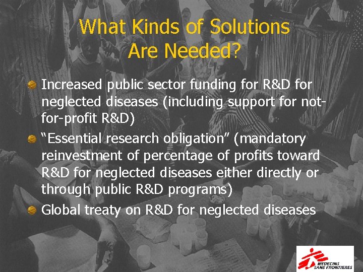 What Kinds of Solutions Are Needed? Increased public sector funding for R&D for neglected