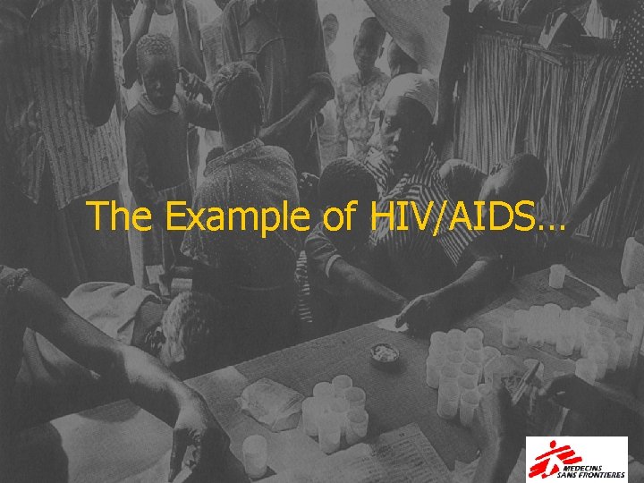 The Example of HIV/AIDS… 
