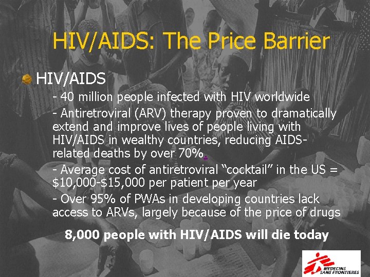 HIV/AIDS: The Price Barrier HIV/AIDS - 40 million people infected with HIV worldwide -