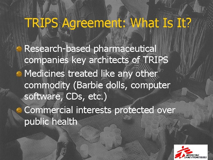 TRIPS Agreement: What Is It? Research-based pharmaceutical companies key architects of TRIPS Medicines treated