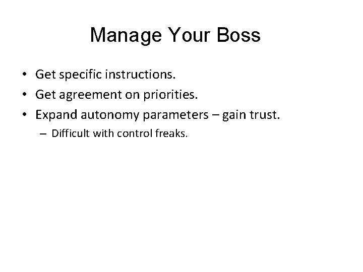 Manage Your Boss • Get specific instructions. • Get agreement on priorities. • Expand