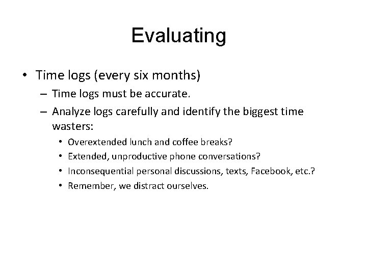 Evaluating • Time logs (every six months) – Time logs must be accurate. –