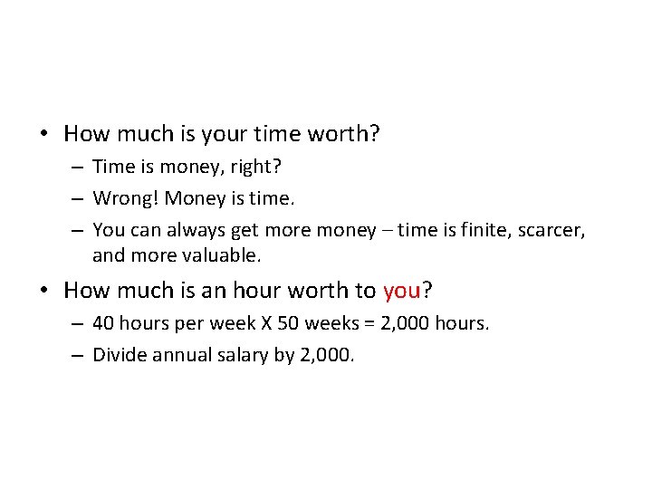  • How much is your time worth? – Time is money, right? –