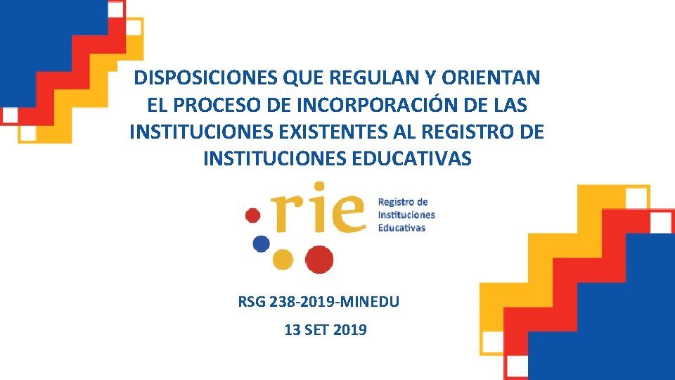 DISPOSICIONES QUE REGULAN Y ORIENTAN EL PROCESO DE INCORPORACIÓN DE LAS INSTITUCIONES EXISTENTES AL