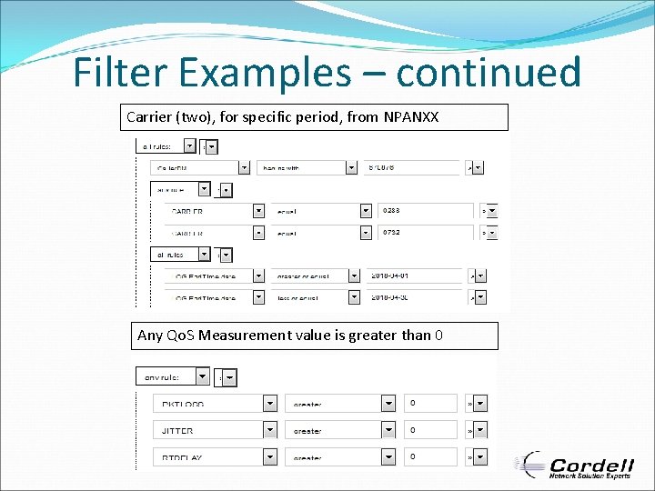 Filter Examples – continued Carrier (two), for specific period, from NPANXX Any Qo. S