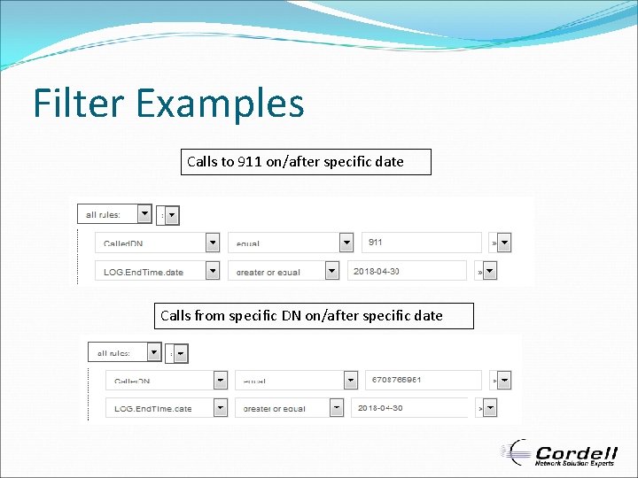 Filter Examples Calls to 911 on/after specific date Calls from specific DN on/after specific