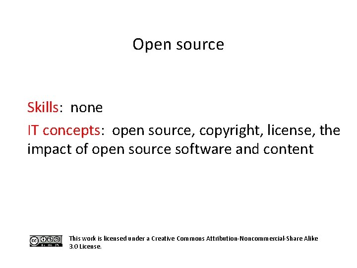 Open source Skills: none IT concepts: open source, copyright, license, the impact of open