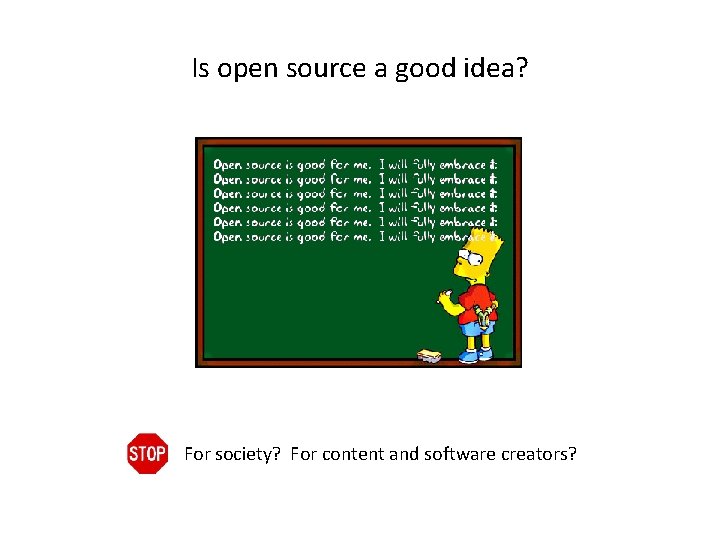 Is open source a good idea? For society? For content and software creators? 