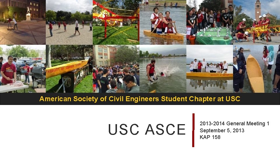 American Society of Civil Engineers Student Chapter at USC ASCE 2013 -2014 General Meeting