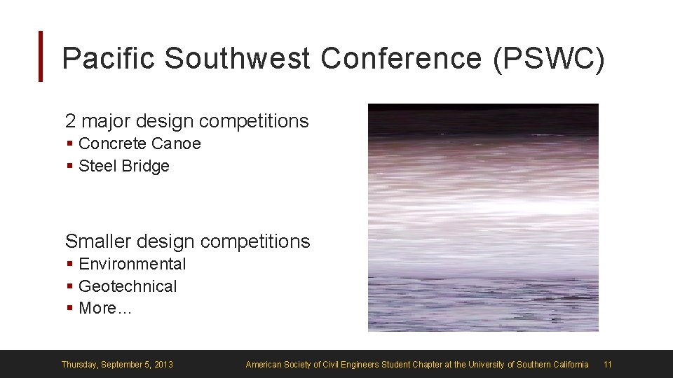 Pacific Southwest Conference (PSWC) 2 major design competitions § Concrete Canoe § Steel Bridge