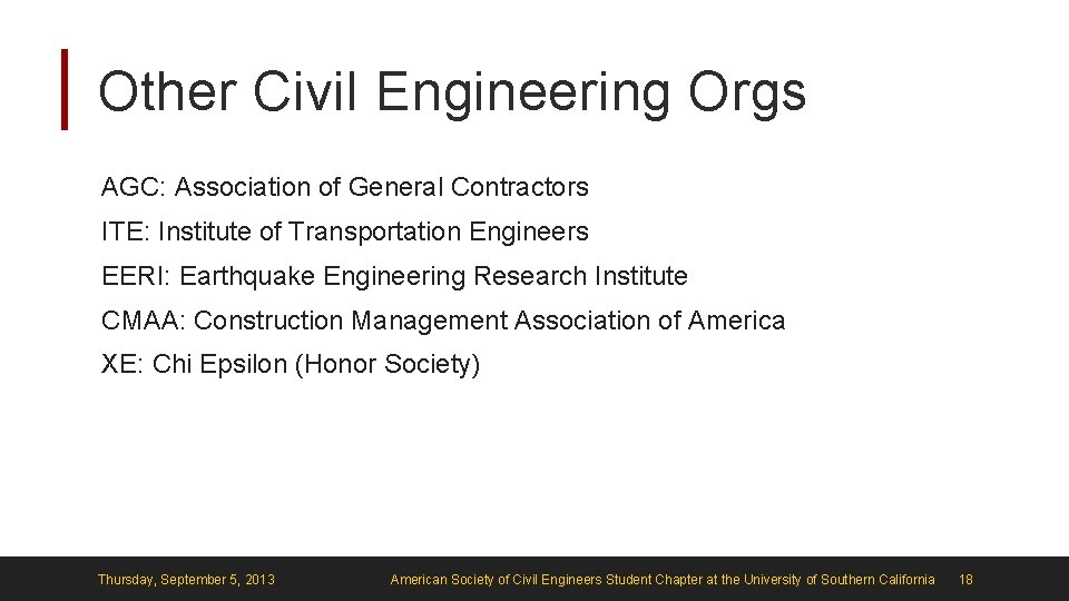 Other Civil Engineering Orgs AGC: Association of General Contractors ITE: Institute of Transportation Engineers