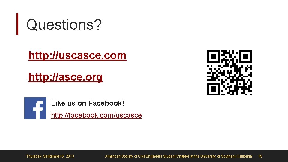 Questions? http: //uscasce. com http: //asce. org Like us on Facebook! http: //facebook. com/uscasce