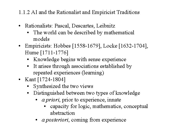 1. 1. 2 AI and the Rationalist and Empiricist Traditions • Rationalists: Pascal, Descartes,