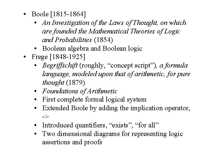  • Boole [1815 -1864] • An Investigation of the Laws of Thought, on