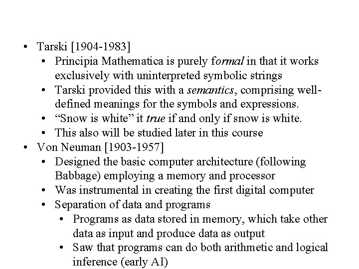  • Tarski [1904 -1983] • Principia Mathematica is purely formal in that it