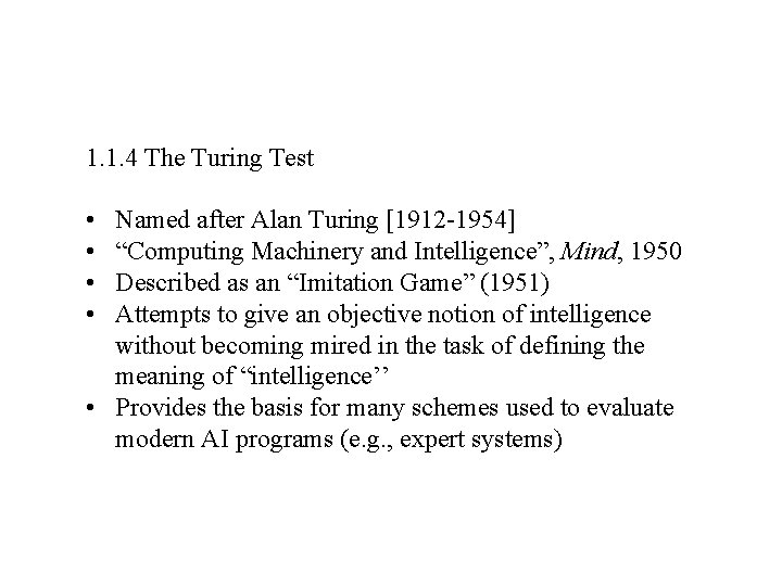 1. 1. 4 The Turing Test • • Named after Alan Turing [1912 -1954]