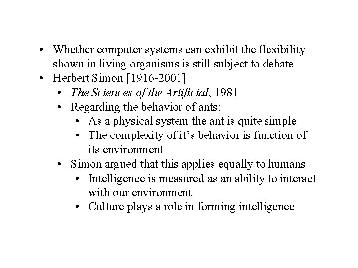  • Whether computer systems can exhibit the flexibility shown in living organisms is