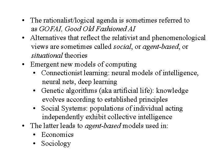  • The rationalist/logical agenda is sometimes referred to as GOFAI, Good Old Fashioned