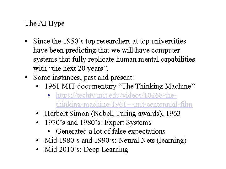 The AI Hype • Since the 1950’s top researchers at top universities have been
