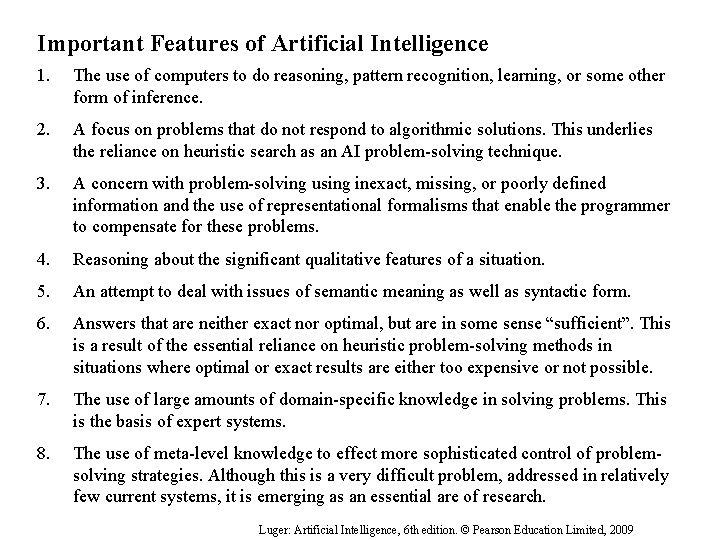 Important Features of Artificial Intelligence 1. The use of computers to do reasoning, pattern