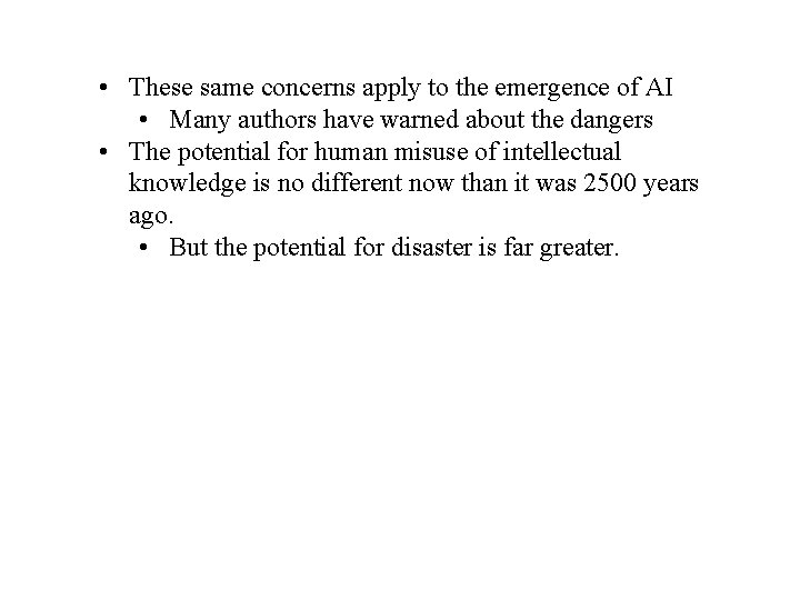  • These same concerns apply to the emergence of AI • Many authors