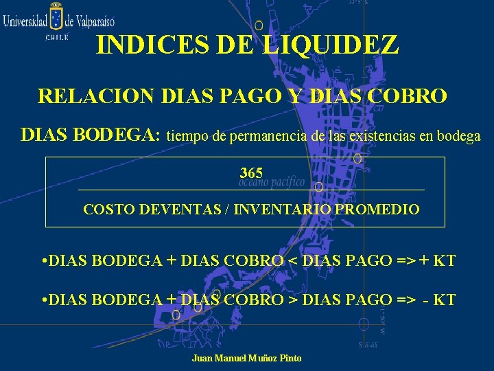 INDICES DE LIQUIDEZ RELACION DIAS PAGO Y DIAS COBRO DIAS BODEGA: tiempo de permanencia