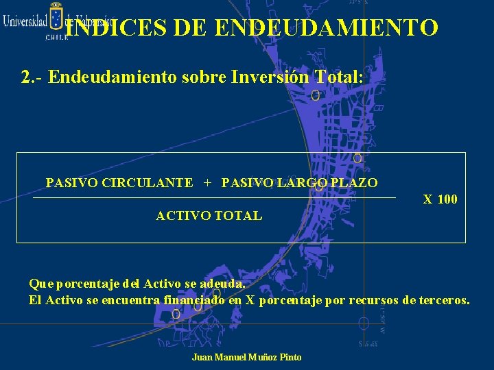 INDICES DE ENDEUDAMIENTO 2. - Endeudamiento sobre Inversión Total: PASIVO CIRCULANTE + PASIVO LARGO
