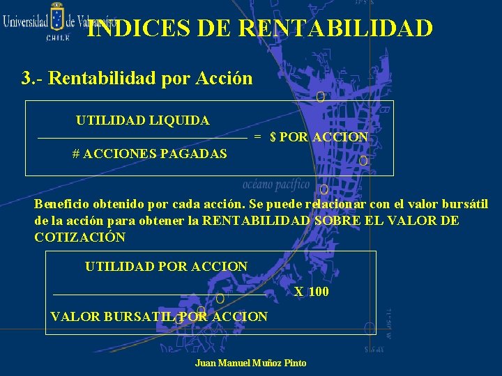 INDICES DE RENTABILIDAD 3. - Rentabilidad por Acción UTILIDAD LIQUIDA = $ POR ACCION
