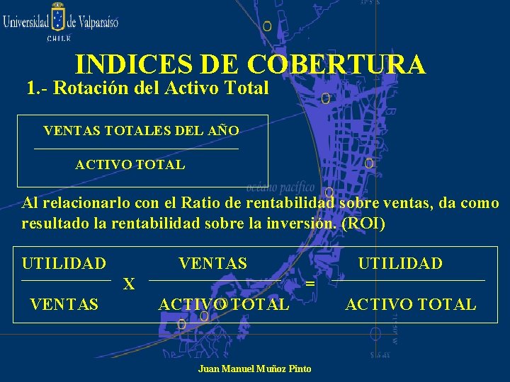 INDICES DE COBERTURA 1. - Rotación del Activo Total VENTAS TOTALES DEL AÑO ACTIVO