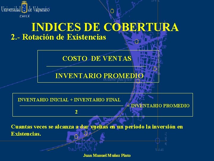 INDICES DE COBERTURA 2. - Rotación de Existencias COSTO DE VENTAS INVENTARIO PROMEDIO INVENTARIO