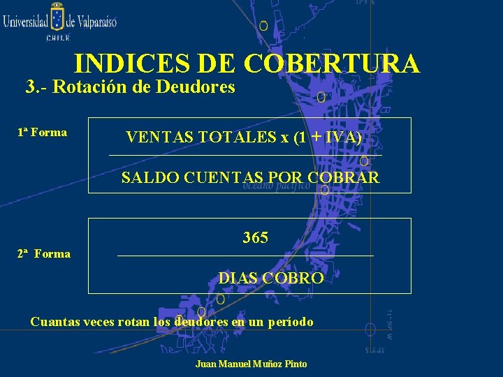 INDICES DE COBERTURA 3. - Rotación de Deudores 1ª Forma VENTAS TOTALES x (1