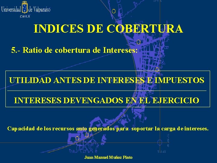 INDICES DE COBERTURA 5. - Ratio de cobertura de Intereses: UTILIDAD ANTES DE INTERESES