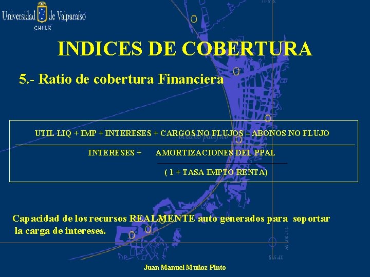 INDICES DE COBERTURA 5. - Ratio de cobertura Financiera UTIL LIQ + IMP +