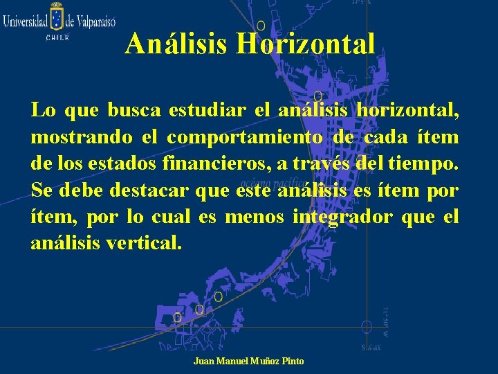 Análisis Horizontal Lo que busca estudiar el análisis horizontal, mostrando el comportamiento de cada