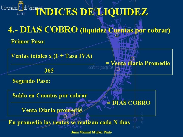 INDICES DE LIQUIDEZ 4. - DIAS COBRO (liquidez Cuentas por cobrar) Primer Paso: Ventas
