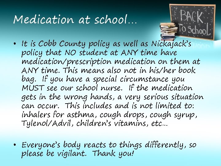 Medication at school… • It is Cobb County policy as well as Nickajack’s policy